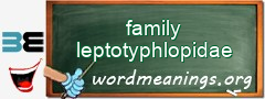 WordMeaning blackboard for family leptotyphlopidae